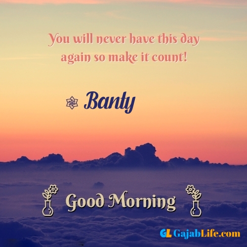 Banty morning motivation spiritual quotes