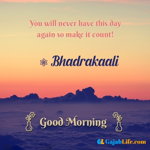 Bhadrakaali morning motivation spiritual quotes