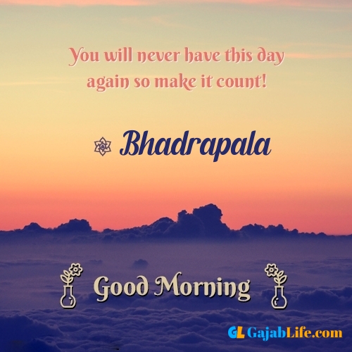Bhadrapala morning motivation spiritual quotes