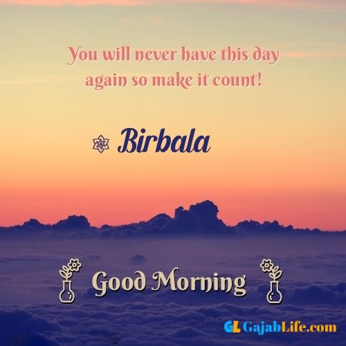 Birbala morning motivation spiritual quotes