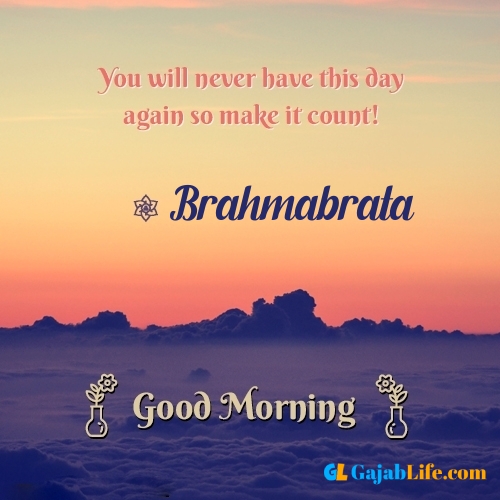 Brahmabrata morning motivation spiritual quotes