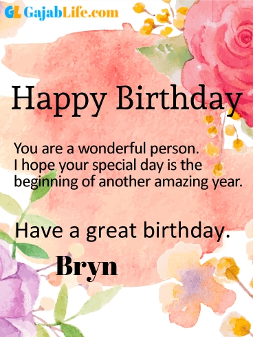 Have a great birthday bryn - happy birthday wishes card